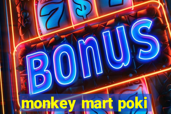 monkey mart poki